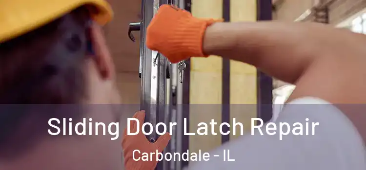 Sliding Door Latch Repair Carbondale - IL